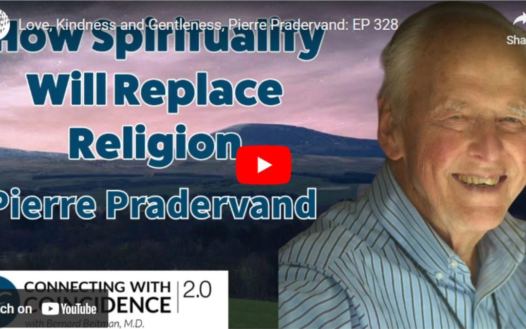 Love, Kindness & Gentleness – a conversation with Dr. Bernard Beitman