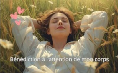 Bénédiction à l’attention de mon propre corps