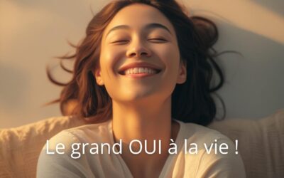 Le grand OUI à la Vie !