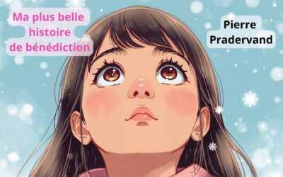 Ma plus belle histoire de bénédiction de Pierre Pradervand