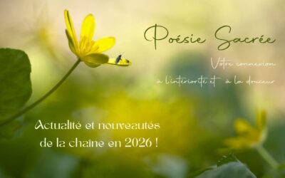 Actualité et nouveautés de la chaîne Poésie Sacrée en 2026